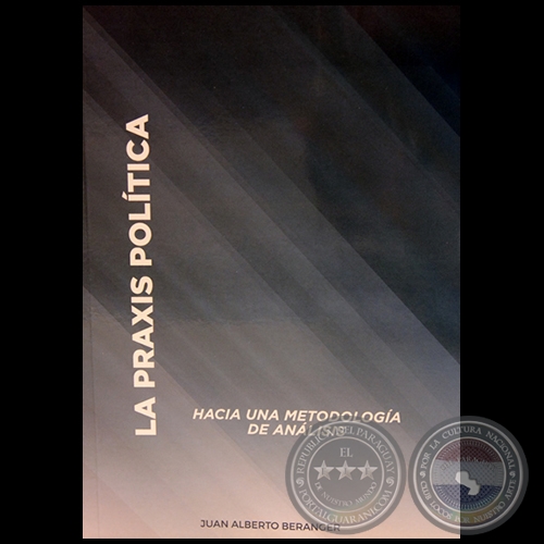 LA PRAXIS POLÍTICA - Autor: JUAN ALBERTO BERANGER